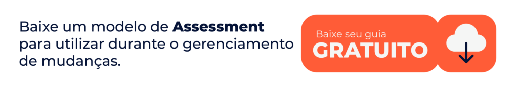 Baixe um modelo de assessment para utilizar durante o gerenciamento de mudanças
